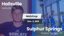 Matchup: Hallsville High vs. Sulphur Springs  2016