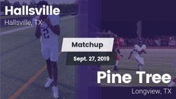 Matchup: Hallsville High vs. Pine Tree  2019