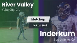 Matchup: River Valley High vs. Inderkum  2016