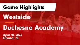 Westside  vs Duchesne Academy Game Highlights - April 18, 2023