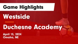 Westside  vs Duchesne Academy Game Highlights - April 15, 2024