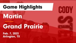 Martin  vs Grand Prairie  Game Highlights - Feb. 7, 2023