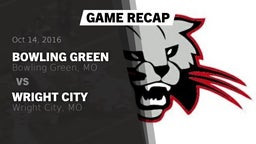 Recap: Bowling Green  vs. Wright City  2016