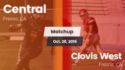 Matchup: Central  vs. Clovis West  2016