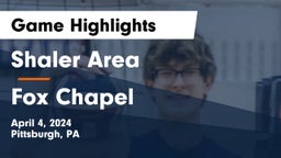 Shaler Area  vs Fox Chapel  Game Highlights - April 4, 2024