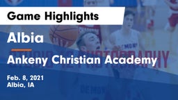 Albia  vs Ankeny Christian Academy Game Highlights - Feb. 8, 2021