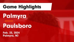 Palmyra  vs Paulsboro  Game Highlights - Feb. 23, 2024
