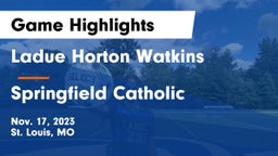 Ladue Horton Watkins  vs Springfield Catholic  Game Highlights - Nov. 17, 2023