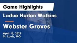 Ladue Horton Watkins  vs Webster Groves  Game Highlights - April 13, 2023