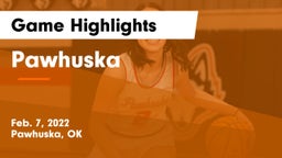 Pawhuska  Game Highlights - Feb. 7, 2022