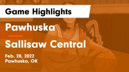 Pawhuska  vs Sallisaw Central  Game Highlights - Feb. 28, 2022