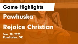 Pawhuska  vs Rejoice Christian  Game Highlights - Jan. 20, 2023