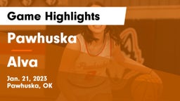 Pawhuska  vs Alva  Game Highlights - Jan. 21, 2023