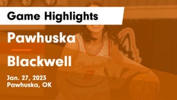 Pawhuska  vs Blackwell  Game Highlights - Jan. 27, 2023