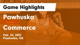 Pawhuska  vs Commerce  Game Highlights - Feb. 24, 2023
