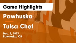 Pawhuska  vs Tulsa Chef Game Highlights - Dec. 5, 2023
