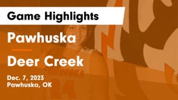 Pawhuska  vs Deer Creek  Game Highlights - Dec. 7, 2023
