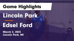 Lincoln Park  vs Edsel Ford  Game Highlights - March 2, 2023