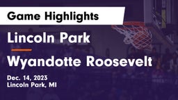 Lincoln Park  vs Wyandotte Roosevelt Game Highlights - Dec. 14, 2023