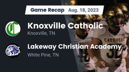 Recap: Knoxville Catholic  vs. Lakeway Christian Academy 2023