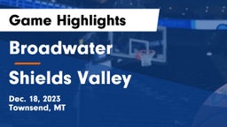 Broadwater  vs Shields Valley  Game Highlights - Dec. 18, 2023
