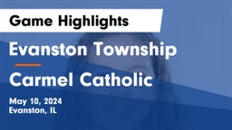 Evanston Township  vs Carmel Catholic  Game Highlights - May 10, 2024