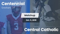 Matchup: Centennial High, OR vs. Central Catholic 2018