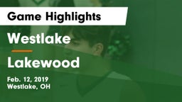Westlake  vs Lakewood  Game Highlights - Feb. 12, 2019