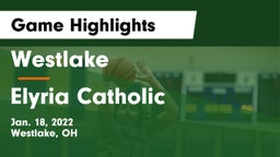 Westlake  vs Elyria Catholic  Game Highlights - Jan. 18, 2022