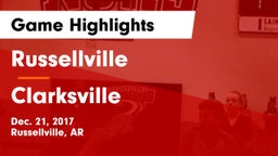Russellville  vs Clarksville  Game Highlights - Dec. 21, 2017
