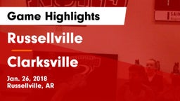 Russellville  vs Clarksville  Game Highlights - Jan. 26, 2018