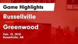 Russellville  vs Greenwood  Game Highlights - Feb. 15, 2018