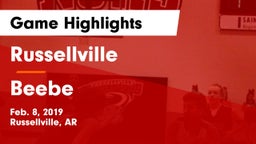 Russellville  vs Beebe Game Highlights - Feb. 8, 2019