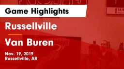 Russellville  vs Van Buren  Game Highlights - Nov. 19, 2019