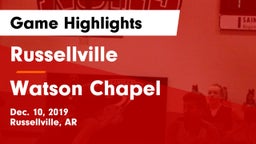 Russellville  vs Watson Chapel  Game Highlights - Dec. 10, 2019