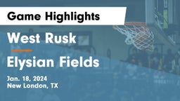 West Rusk  vs Elysian Fields  Game Highlights - Jan. 18, 2024