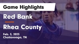 Red Bank  vs Rhea County  Game Highlights - Feb. 3, 2023