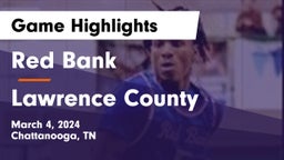 Red Bank  vs Lawrence County  Game Highlights - March 4, 2024