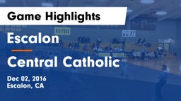 Escalon  vs Central Catholic  Game Highlights - Dec 02, 2016