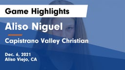 Aliso Niguel  vs Capistrano Valley Christian  Game Highlights - Dec. 6, 2021