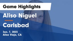 Aliso Niguel  vs Carlsbad  Game Highlights - Jan. 7, 2023