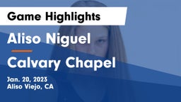 Aliso Niguel  vs Calvary Chapel  Game Highlights - Jan. 20, 2023