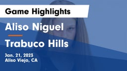 Aliso Niguel  vs Trabuco Hills  Game Highlights - Jan. 21, 2023