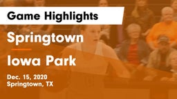 Springtown  vs Iowa Park  Game Highlights - Dec. 15, 2020