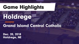 Holdrege  vs Grand Island Central Catholic Game Highlights - Dec. 20, 2018