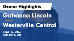 Gahanna Lincoln  vs Westerville Central  Game Highlights - Sept. 19, 2023