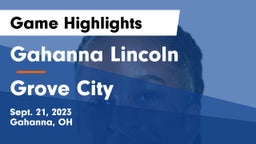 Gahanna Lincoln  vs Grove City  Game Highlights - Sept. 21, 2023