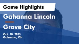 Gahanna Lincoln  vs Grove City  Game Highlights - Oct. 10, 2023