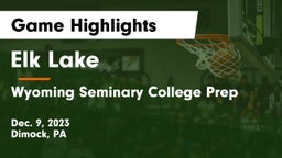 Elk Lake  vs Wyoming Seminary College Prep  Game Highlights - Dec. 9, 2023