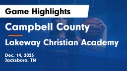 Campbell County  vs Lakeway Christian Academy Game Highlights - Dec. 14, 2023
